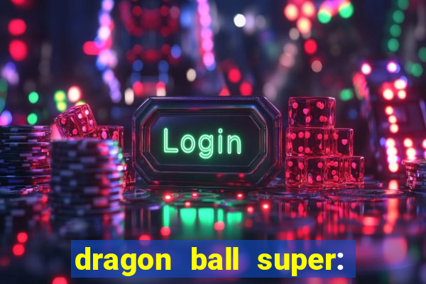 dragon ball super: super hero filme completo dublado google drive